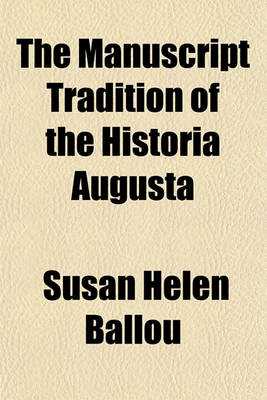 Book cover for The Manuscript Tradition of the Historia Augusta