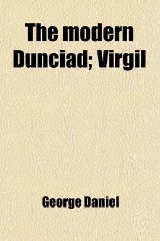 Cover of The Modern Dunciad; Virgil. and Other Poems