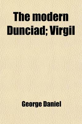 Book cover for The Modern Dunciad; Virgil. and Other Poems