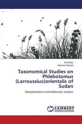 Cover of Taxonomical Studies on Phlebotomus (Larroussius)orientalis of Sudan