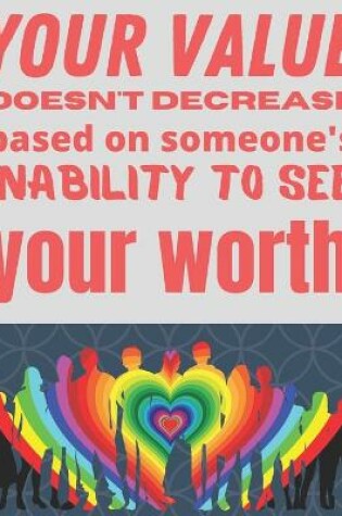 Cover of Your value doesn't decrease based on someon's inability to see your worth