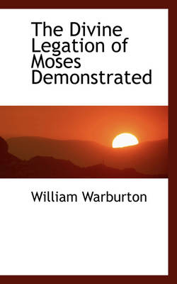 Book cover for The Divine Legation of Moses Demonstrated