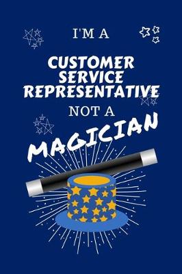 Book cover for I'm A Customer Service Representative Not A Magician