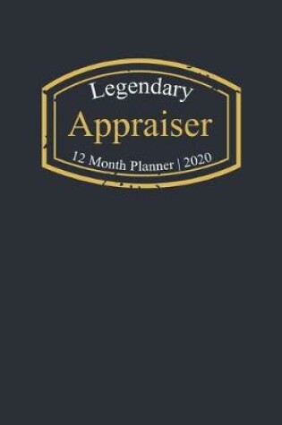 Cover of Legendary Appraiser, 12 Month Planner 2020