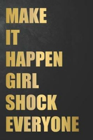 Cover of Make It Happen Girl Shock Everyone