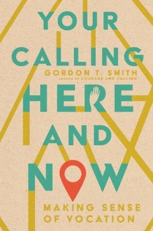 Cover of Your Calling Here and Now
