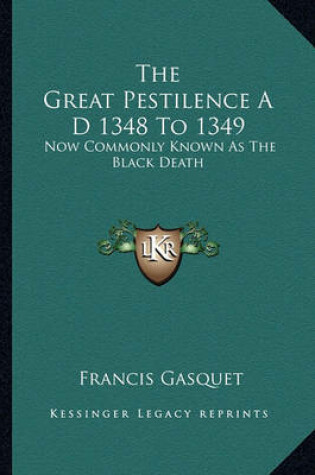 Cover of The Great Pestilence A D 1348 to 1349