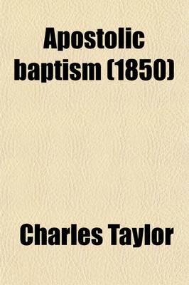 Book cover for Apostolic Baptism; Facts and Evidences on the Subjects and Mode of Christian Baptism