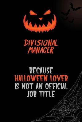 Book cover for Divisional Manager Because Halloween Lover Is Not An Official Job Title