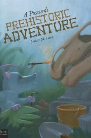 Cover of A Possum's Prehistoric Adventure