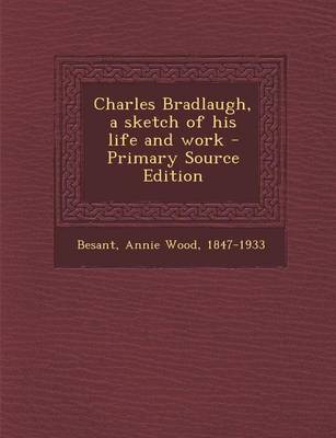 Book cover for Charles Bradlaugh, a Sketch of His Life and Work - Primary Source Edition