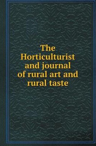 Cover of The Horticulturist and journal of rural art and rural taste