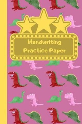 Cover of Dinosaur Themed Handwriting Practice Sheets For Schoolgirl