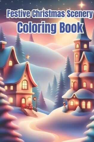 Cover of Festive Christmas Scenery Coloring Book