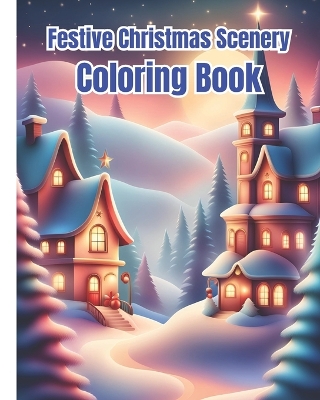 Book cover for Festive Christmas Scenery Coloring Book