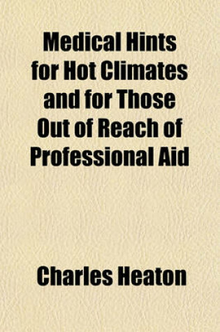 Cover of Medical Hints for Hot Climates and for Those Out of Reach of Professional Aid