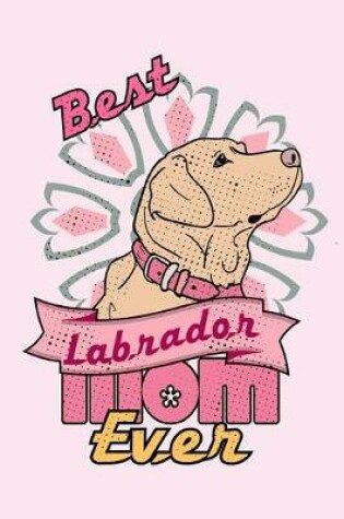 Cover of Best Labrador Mom Ever