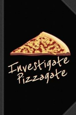 Cover of Investigate Pizzagate Journal Notebook