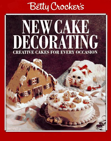 Book cover for Betty Crocker'S New Cake Decorating: Creative Cake S for Ever