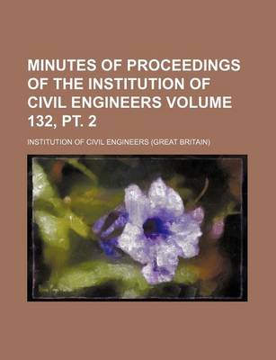 Book cover for Minutes of Proceedings of the Institution of Civil Engineers Volume 132, PT. 2