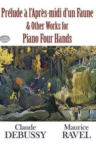 Cover of Prelude A L'Apres-MIDI D'Un Faune and Other Works for Piano Four Hands