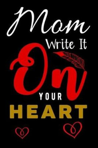 Cover of Mom Write It On Your Heart
