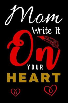 Book cover for Mom Write It On Your Heart