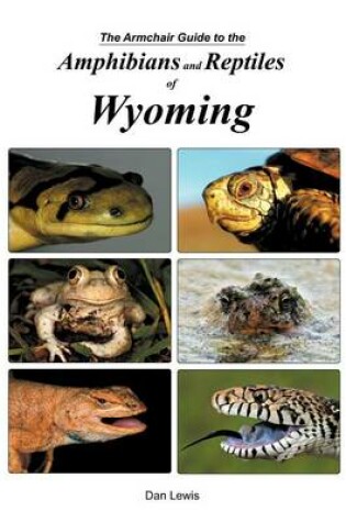 Cover of The Armchair Guide to the Amphibians and Reptiles of Wyoming