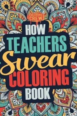 Cover of How Teachers Swear Coloring Book