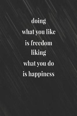 Book cover for Doing What You Like Is Freedom Liking What You Do Is Happiness