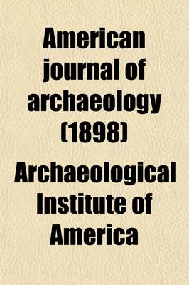 Book cover for American Journal of Archaeology (Volume 2); The Journal of the Archaeological Institute of America