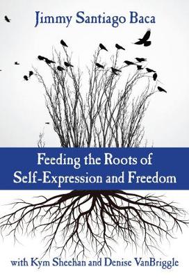 Book cover for Feeding the Roots of Self-Expression and Freedom