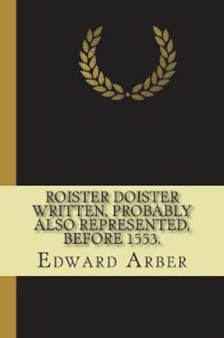 Cover of Roister Doister Written, probably also represented, before 1553.