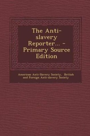 Cover of The Anti-Slavery Reporter... - Primary Source Edition