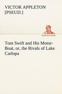 Book cover for Tom Swift and His Motor-Boat, or, the Rivals of Lake Carlopa