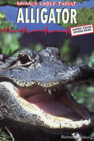 Cover of Animals Under Threat: Alligator