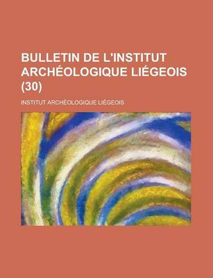 Book cover for Bulletin de L'Institut Archeologique Liegeois (30 )