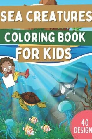 Cover of Sea Creatures Coloring Book For Kids