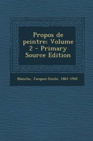 Cover of Propos de Peintre; Volume 2 - Primary Source Edition