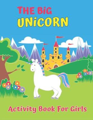 Book cover for The Big Unicorn Activity Book For Girls