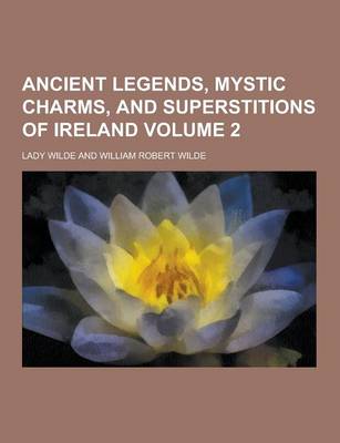 Book cover for Ancient Legends, Mystic Charms, and Superstitions of Ireland Volume 2