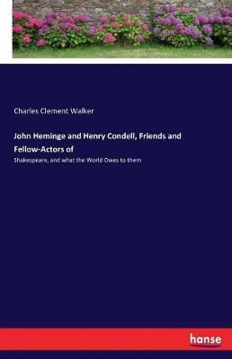 Cover of John Heminge and Henry Condell, Friends and Fellow-Actors of