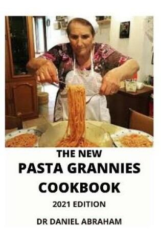 Cover of The New Pasta Grannies Cookbook.2021 Edition