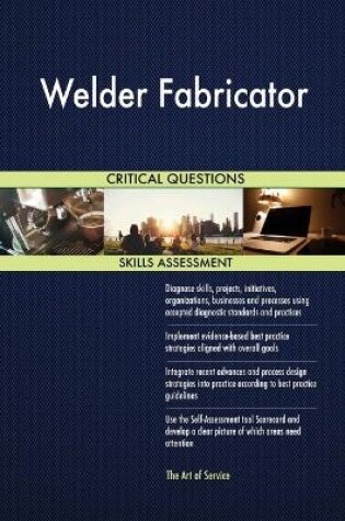 Cover of Welder Fabricator Critical Questions Skills Assessment