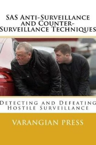 Cover of SAS Anti-Surveillance and Counter-Surveillance Techniques