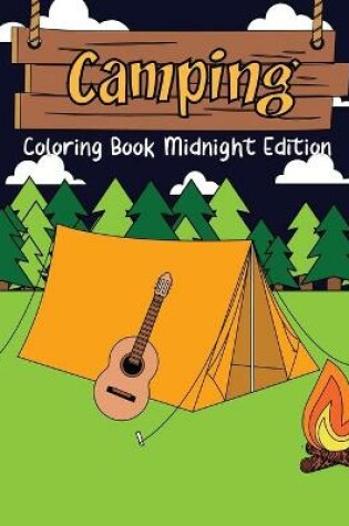 Cover of Camping Coloring Book Midnight Edition