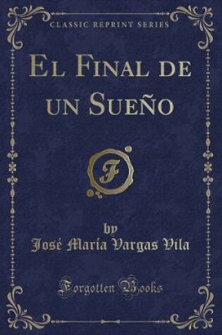 Cover of El Final de Un Sueño (Classic Reprint)