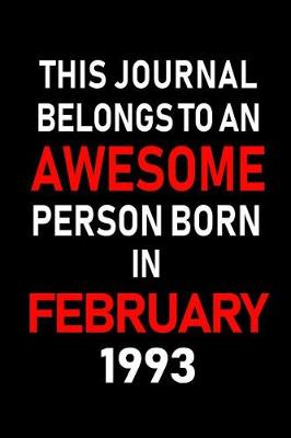 Book cover for This Journal Belongs to an Awesome Person Born in February 1993