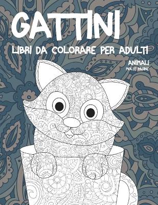 Cover of Libri da colorare per adulti - Molte pagine - Animali - Gattini