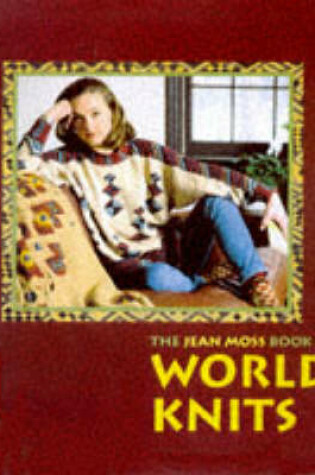 Cover of Jean Moss Book of World Knits